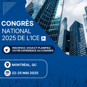 Participez au Congrès national 2025 de l’ICE à Montréal !